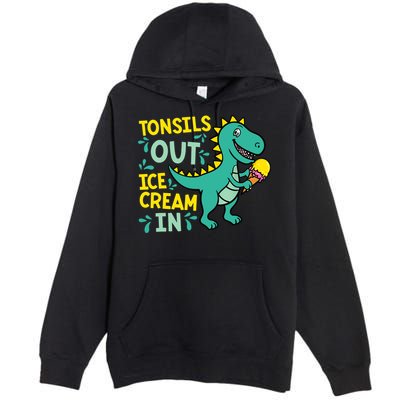 Tonsils Out Ice Cream In Dino Tonsillectomy Tonsil Removal Premium Pullover Hoodie