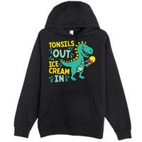 Tonsils Out Ice Cream In Dino Tonsillectomy Tonsil Removal Premium Pullover Hoodie