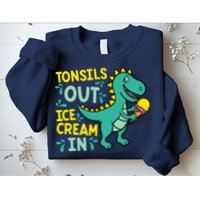 Tonsils Out Ice Cream In Dino Tonsillectomy Tonsil Removal Sweatshirt