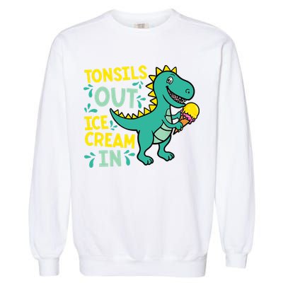 Tonsils Out Ice Cream In Dino Tonsillectomy Tonsil Removal Garment-Dyed Sweatshirt