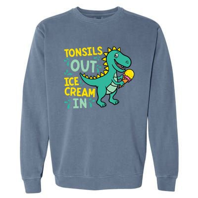 Tonsils Out Ice Cream In Dino Tonsillectomy Tonsil Removal Garment-Dyed Sweatshirt