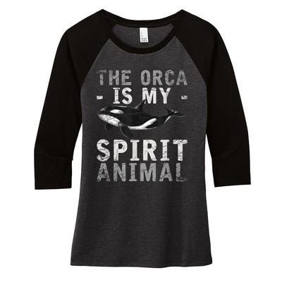 The Orca Is My Spirit Animal Orca Women's Tri-Blend 3/4-Sleeve Raglan Shirt