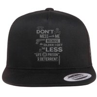The Older I Get, The Less Life In Prison Is A Deterrent Flat Bill Trucker Hat
