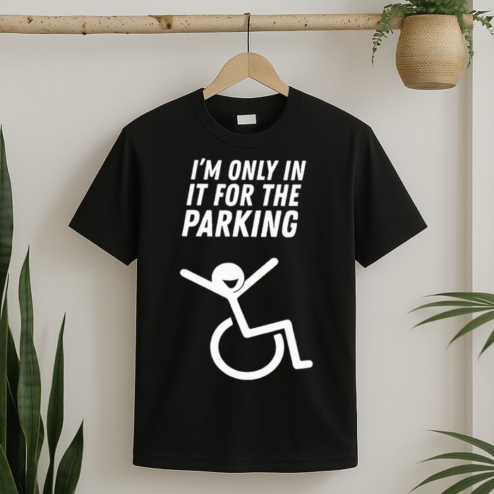 The Original IM Only In It For The Parking T-Shirt