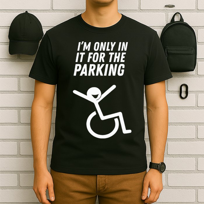 The Original IM Only In It For The Parking T-Shirt