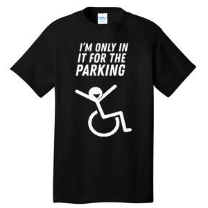 The Original IM Only In It For The Parking Tall T-Shirt