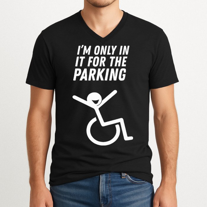 The Original IM Only In It For The Parking V-Neck T-Shirt