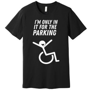 The Original IM Only In It For The Parking Premium T-Shirt