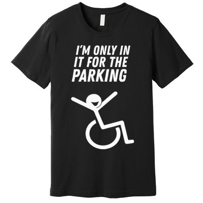 The Original IM Only In It For The Parking Premium T-Shirt