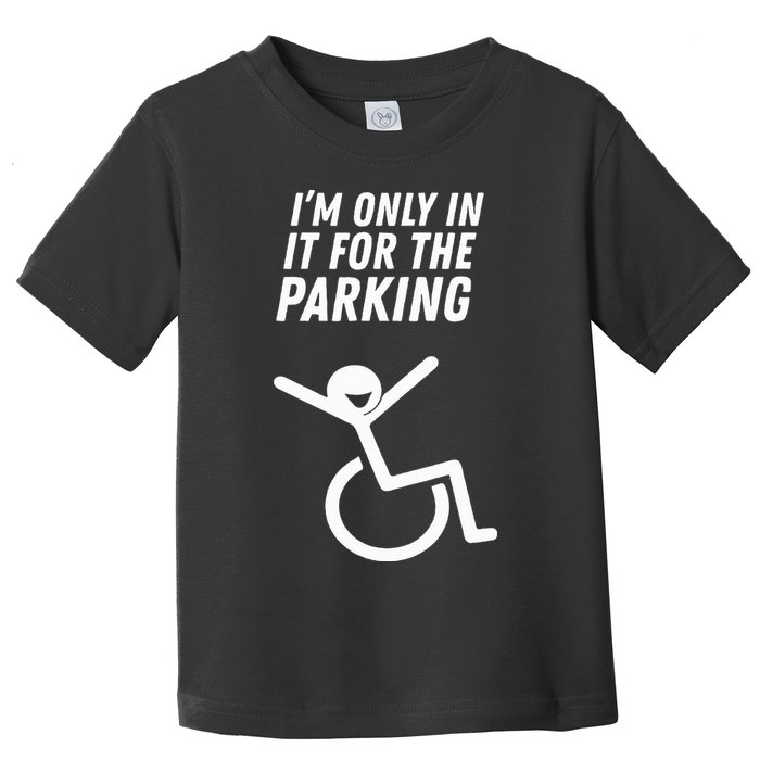 The Original IM Only In It For The Parking Toddler T-Shirt