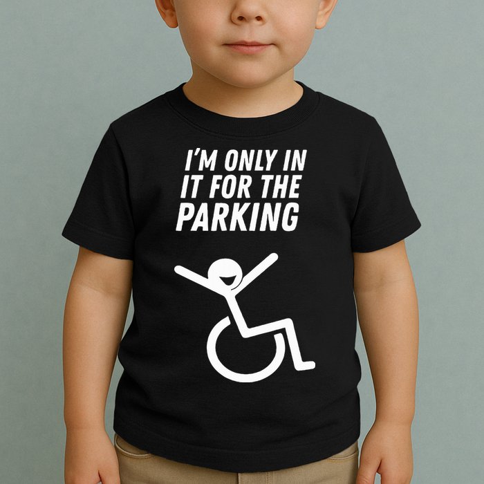 The Original IM Only In It For The Parking Toddler T-Shirt