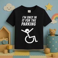 The Original IM Only In It For The Parking Toddler T-Shirt