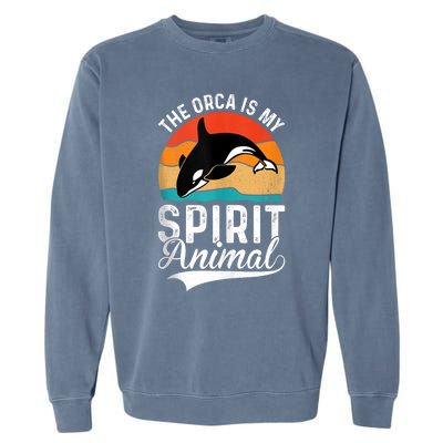 The Orca Is My Spirit Animal Funny Orca Garment-Dyed Sweatshirt