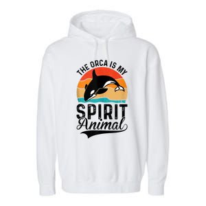 The Orca Is My Spirit Animal Funny Orca Garment-Dyed Fleece Hoodie