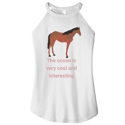 The Ocean Is Very Cool And Interesting Horse Women’s Perfect Tri Rocker Tank