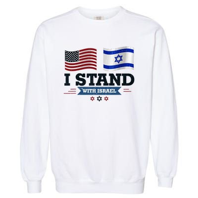 The Original I Stand With Israel Israel Usa Garment-Dyed Sweatshirt