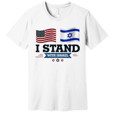 The Original I Stand With Israel Israel Usa Premium T-Shirt