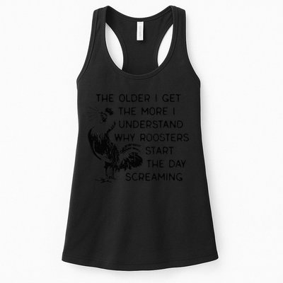 The Older I Get The More I Understand Why Roosters Start The Womens Tank Top