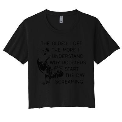 The Older I Get The More I Understand Why Roosters Start The Crop Top