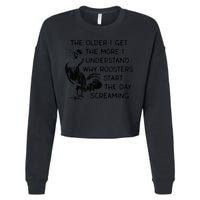 The Older I Get The More I Understand Why Roosters Start The Cropped Pullover Crew