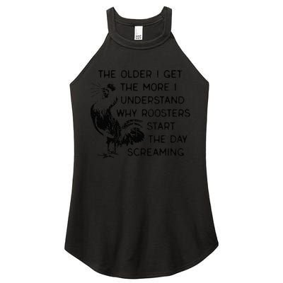 The Older I Get The More I Understand Why Roosters Start The Women's Perfect Tri Rocker Tank