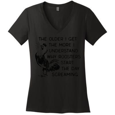 The Older I Get The More I Understand Why Roosters Start The Women's V-Neck T-Shirt