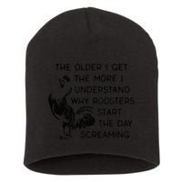 The Older I Get The More I Understand Why Roosters Start The Short Acrylic Beanie