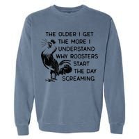 The Older I Get The More I Understand Why Roosters Start The Garment-Dyed Sweatshirt