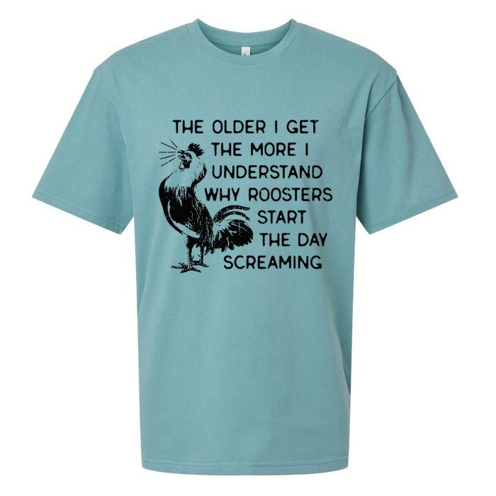The Older I Get The More I Understand Why Roosters Start The Sueded Cloud Jersey T-Shirt