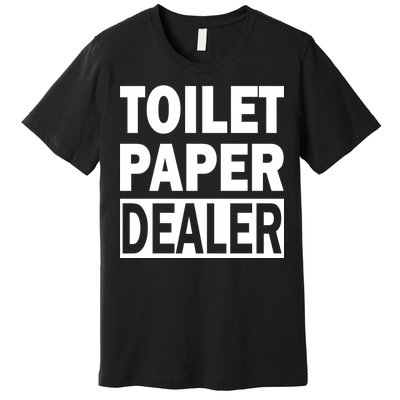 Toilet Paper Dealer Premium T-Shirt