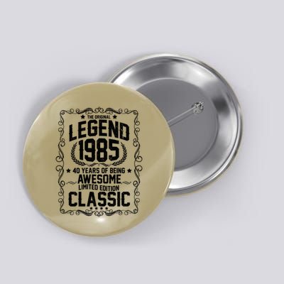 The Original Legend 1985 40th Birthday Button