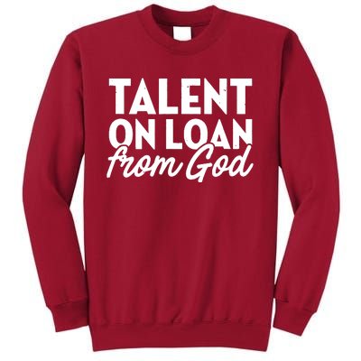 Talent On Loan From God Tall Sweatshirt