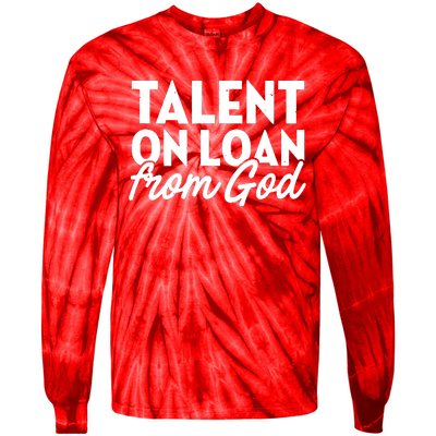 Talent On Loan From God Tie-Dye Long Sleeve Shirt