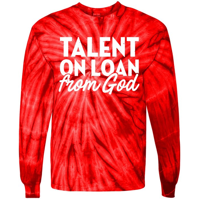 Talent On Loan From God Tie-Dye Long Sleeve Shirt