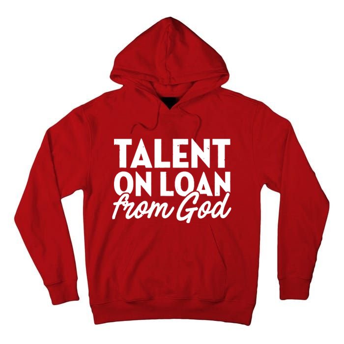 Talent On Loan From God Tall Hoodie