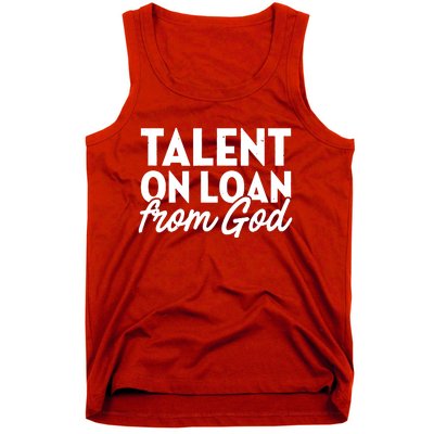 Talent On Loan From God Tank Top