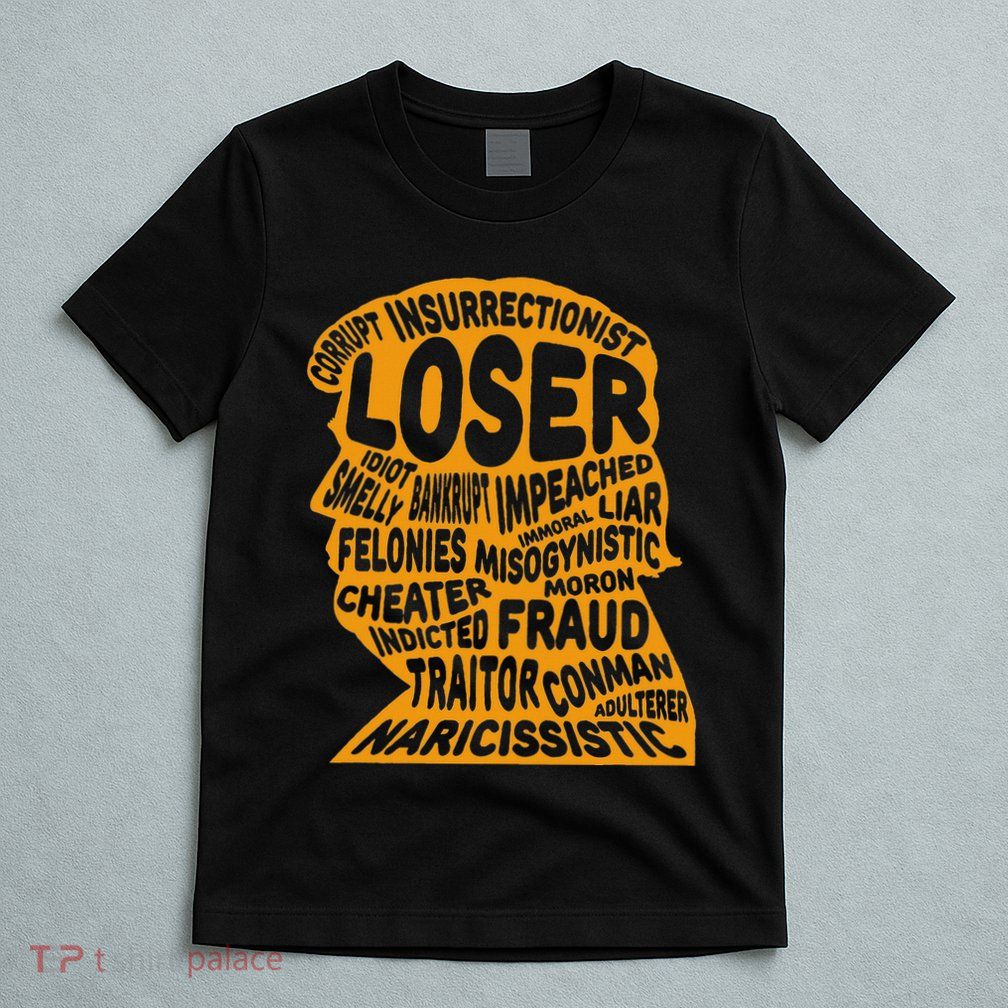 Trump Outline Loser Corrupt Idiot Liar Felonies Fraud T-Shirt