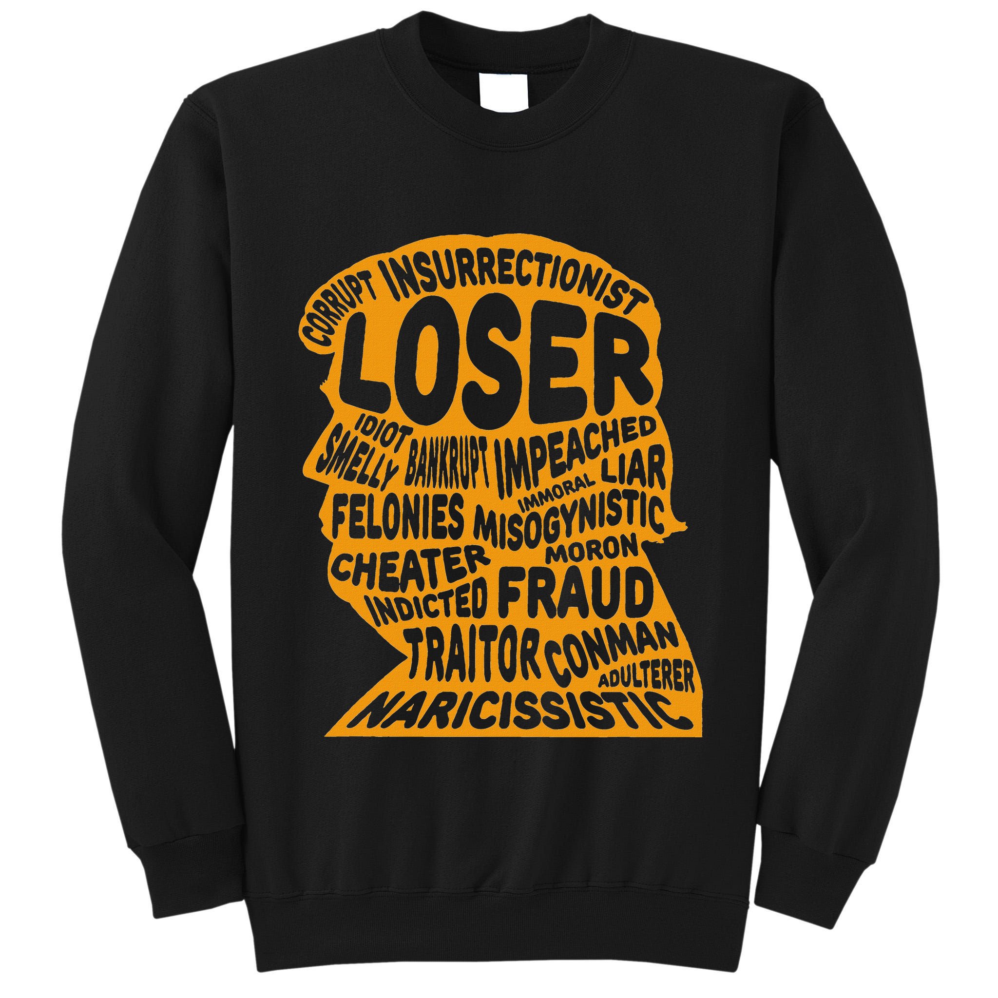 Trump Outline Loser Corrupt Idiot Liar Felonies Fraud Tall Sweatshirt