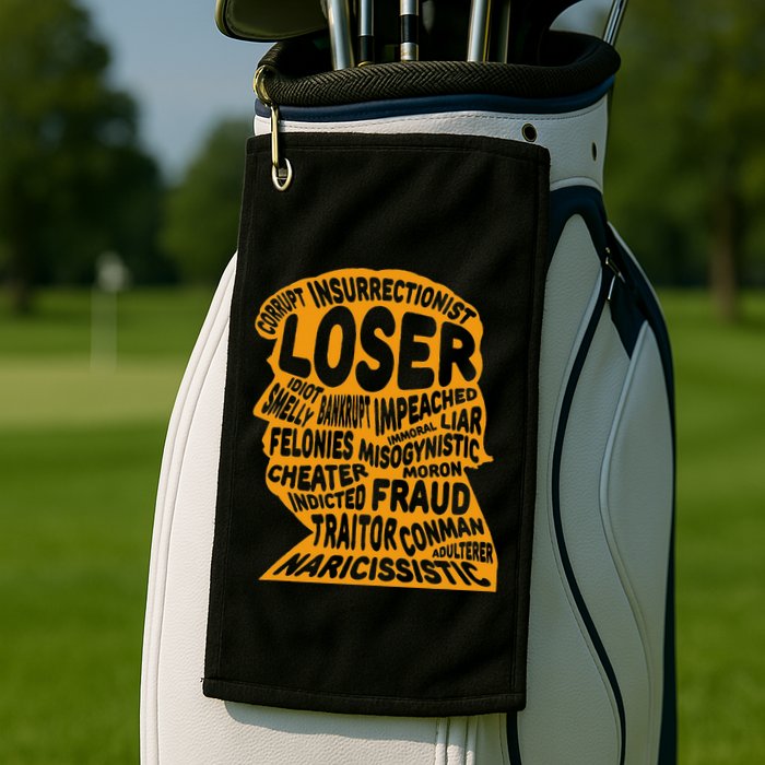 Trump Outline Loser Corrupt Idiot Liar Felonies Fraud Golf Towel