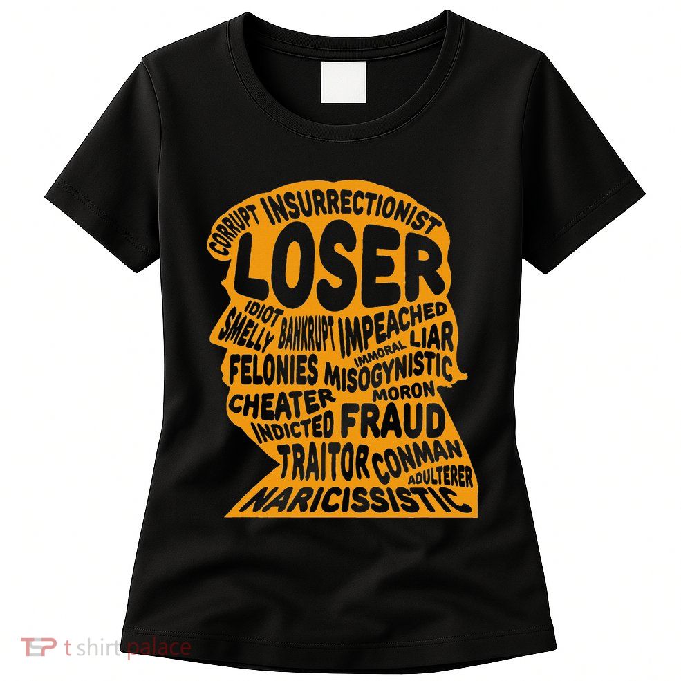 Trump Outline Loser Corrupt Idiot Liar Felonies Fraud Womens T-Shirt