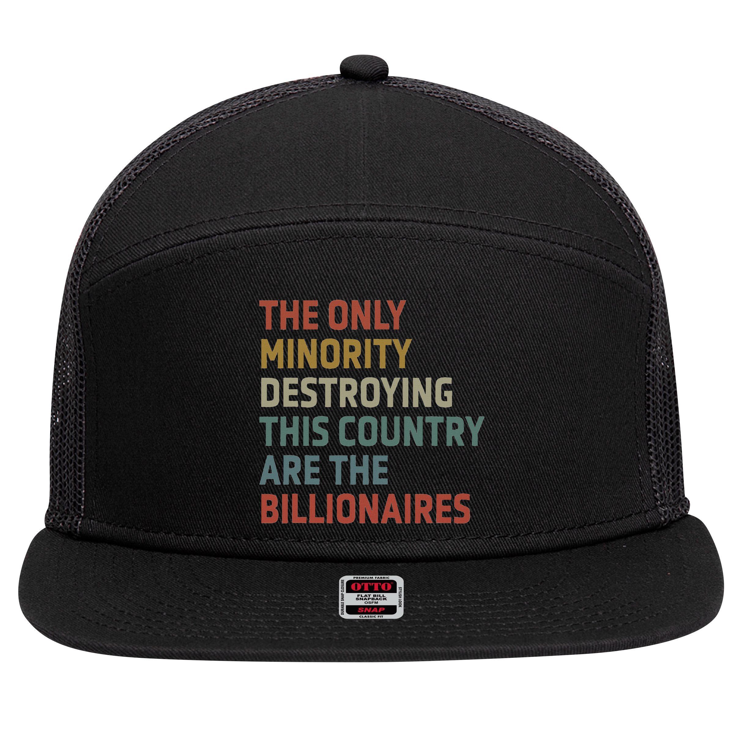 The Only Minority Destroying This Country Are Billionaires 7 Panel Mesh Trucker Snapback Hat