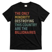 The Only Minority Destroying This Country Are Billionaires T-Shirt