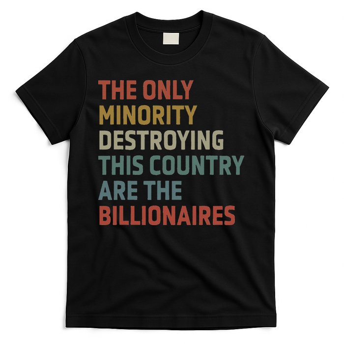 The Only Minority Destroying This Country Are Billionaires T-Shirt