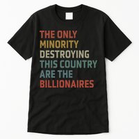 The Only Minority Destroying This Country Are Billionaires Tall T-Shirt