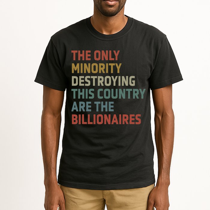 The Only Minority Destroying This Country Are Billionaires Tall T-Shirt