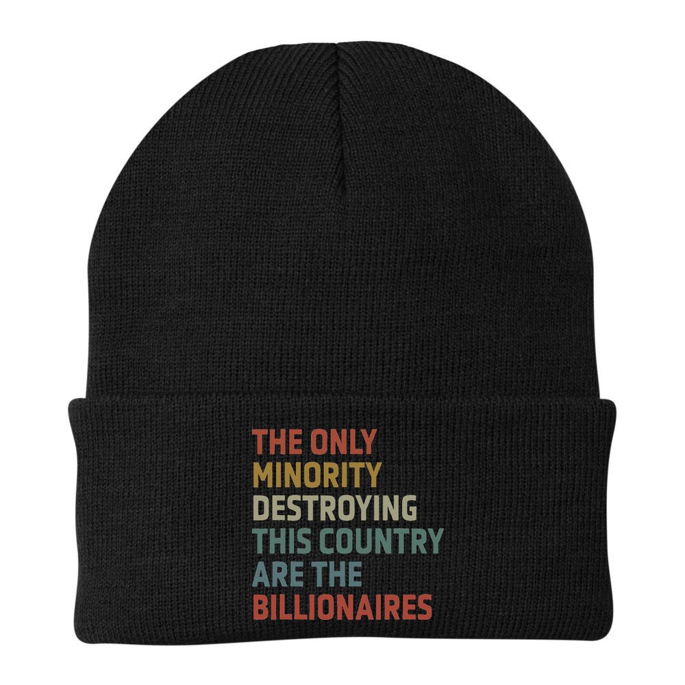 The Only Minority Destroying This Country Are Billionaires Beanie