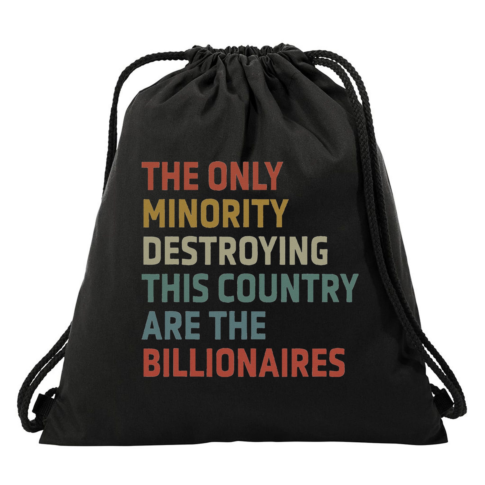 The Only Minority Destroying This Country Are Billionaires Drawstring Bag