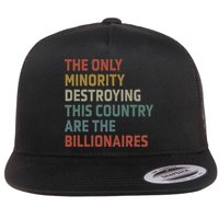 The Only Minority Destroying This Country Are Billionaires Flat Bill Trucker Hat