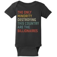 The Only Minority Destroying This Country Are Billionaires Baby Bodysuit
