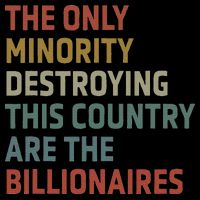 The Only Minority Destroying This Country Are Billionaires Baby Bodysuit